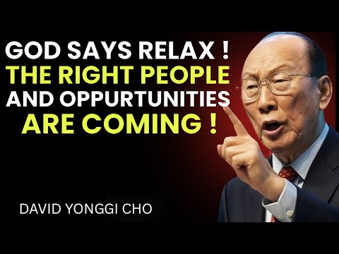 Stop Forcing It | God Is Bringing the Right People - David Yonggi Cho