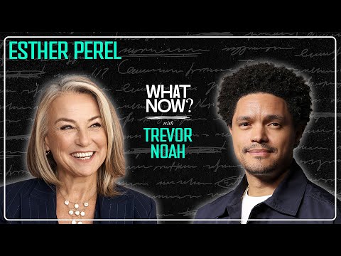 Esther Perel – One of My Favorite People | What Now? with Trevor Noah Podcast