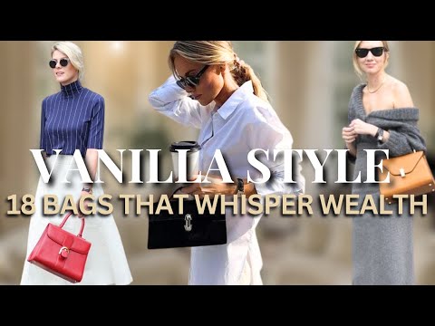 18 Vanilla Style Handbags That Whisper Wealth | Quiet Luxury Bags You’ve Never Heard Of