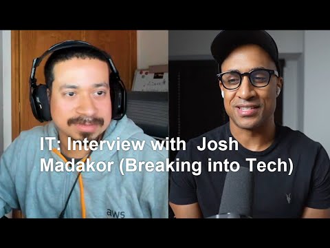 IT: Interview with @Josh Madakor (Breaking into Tech)