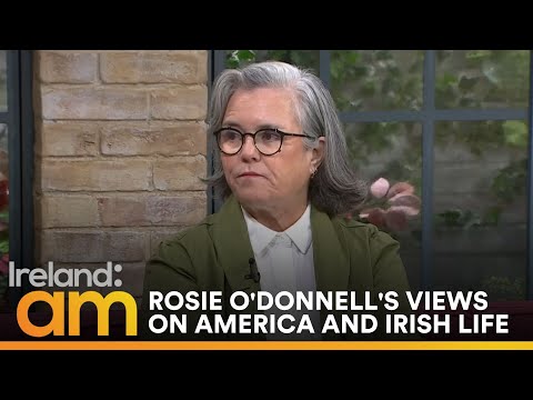 Rosie O'Donnell on life in Ireland, Trump, and why she left the U.S.