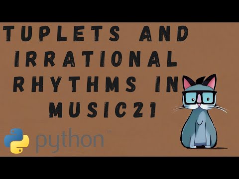 Creating Complex Rhythms with Tuplets in Music21 for Python