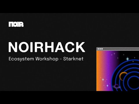 NoirHack: Ecosystem Workshop - Starknet