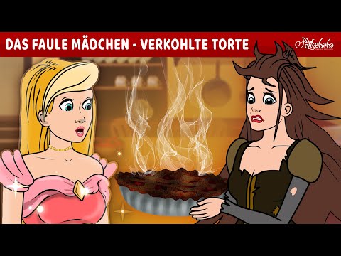 Die faule Mädchen verkohlte Torte 🥧 | Märchen für Kinder | Gute Nacht Geschichte