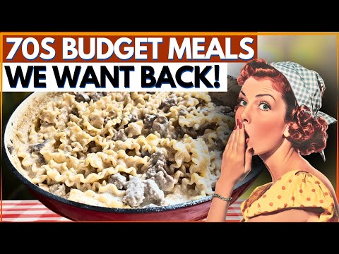 30 Forgotten ’70s Budget Meals Everyone Wants Back!