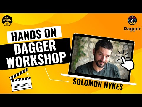 Dagger Workshop with Solomon Hykes: Hands-On Tutorial & Community Collaboration