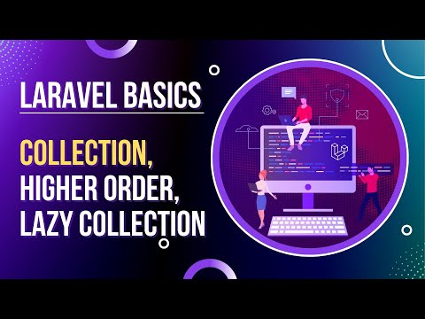 Laravel Basics - Collection, Higher Order Collection and Lazy Collection