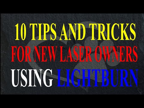 10 Tips and Tricks for New Laser owners that use LightBurn