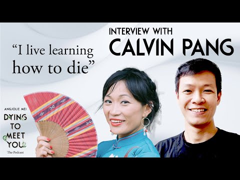 [Dying To Meet You] Calvin Pang - "I live learning how to die"
