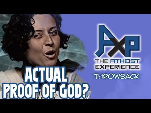 Does This Caller ACTUALLY Have Proof Of God? | The Atheist Experience: Throwback