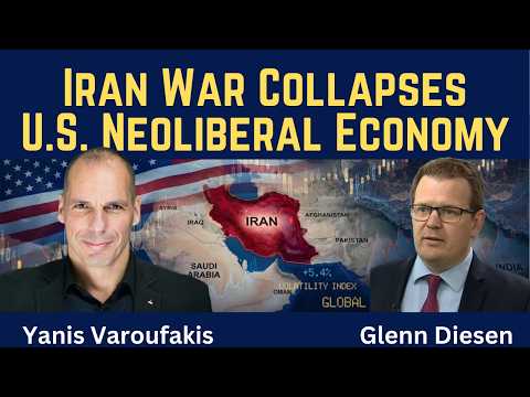 Yanis Varoufakis: Iran War Collapses U.S. Neoliberal Economy