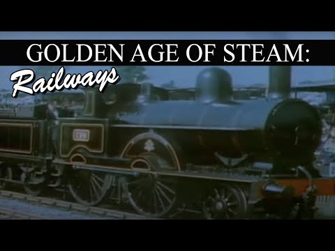 The Golden Age of Steam: Railways