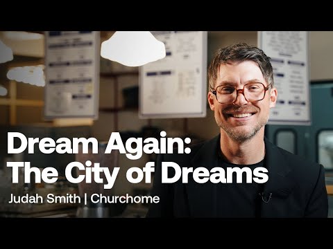 Dream Again: The City of Dreams | Judah Smith