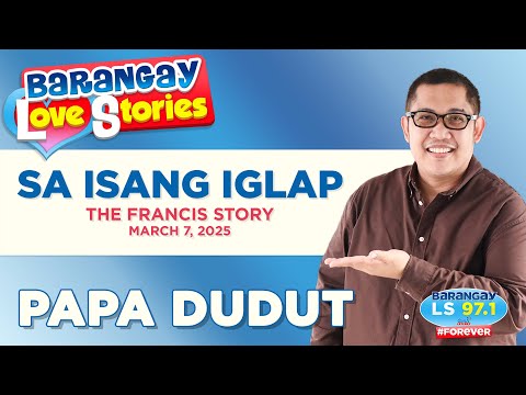 SA ISANG IGLAP - FRANCIS | Papa Dudut | Barangay Love Stories