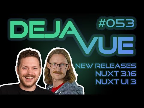 DejaVue #E053 - New Release: Nuxt 3.16 and Nuxt UI 3