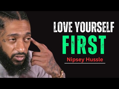 Learn to Love Yourself More Than Anyone Else | Life-Changing Motivation || Nipsey hussle
