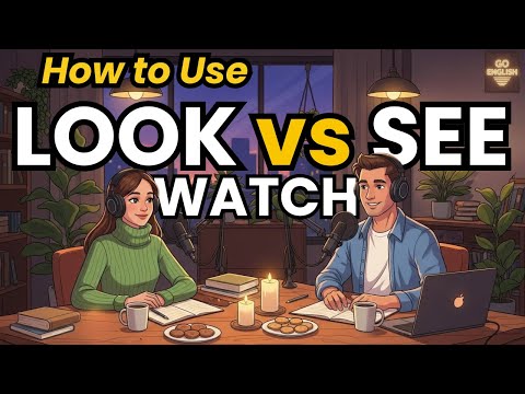 Learn English with Real Conversations Podcast | How to Use LOOK vs SEE vs WATCH Correctly in English