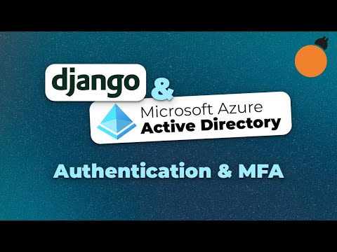 Django and Azure Active Directory - Outsourcing Authentication to Azure AD / Setting up MFA