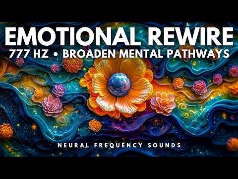 777 Hz ✨ Emotional Circuit Reset, Rewire Your Mind & Break Free from Stress Loops | Meditation Music
