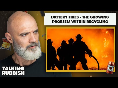 73. Battery fires - the growing problem within recycling | Talking Rubbish - The Recycling Podcast