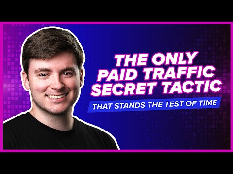 The ONLY Paid Traffic Secret Tactic That Stands the Test of Time