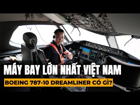 KHÁM PHÁ MÁY BAY LỚN NHẤT VIỆT NAM: BOEING 787-10 DREAMLINER