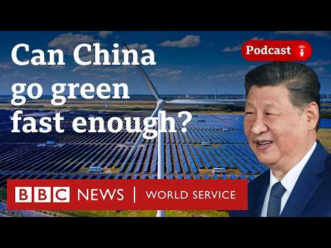 Is China's renewables revolution moving fast enough? - The Climate Question, BBC World Service