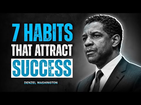 7 Habits That Attract Success | Denzel Washington Advice