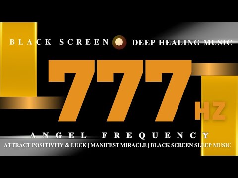 ANGEL FREQUENCY 777Hz - Attract Positivity & Luck | Manifest Miracle | Black Screen Sleep Music