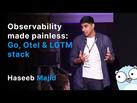 Observability made painless: Go, Otel & LGTM stack - Haseeb Majid