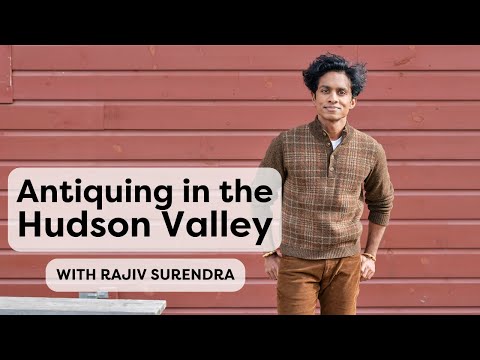 Antiquing In Upstate New York, With Rajiv Surendra