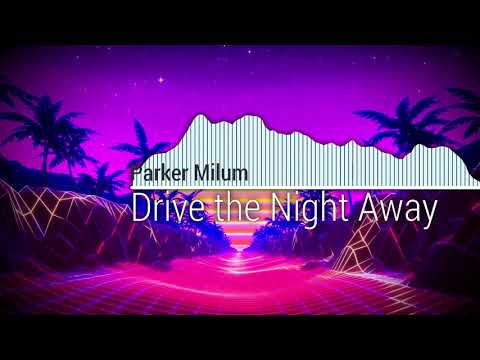 Parker Milum - Drive the Night Away   [Original Song]