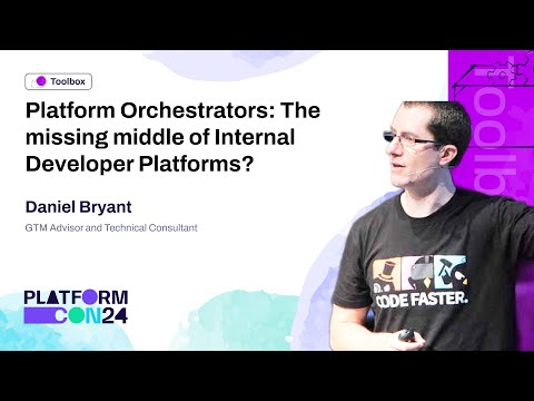 Platform Orchestrators: The Missing Middle of Internal Developer Platforms? - Daniel Bryant