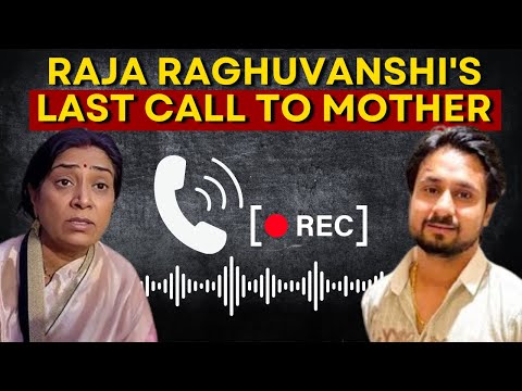 Call Recording: Raja Raghuvanshi's Last Phone Call To His Mother | Meghalaya Honeymoon Murder Case