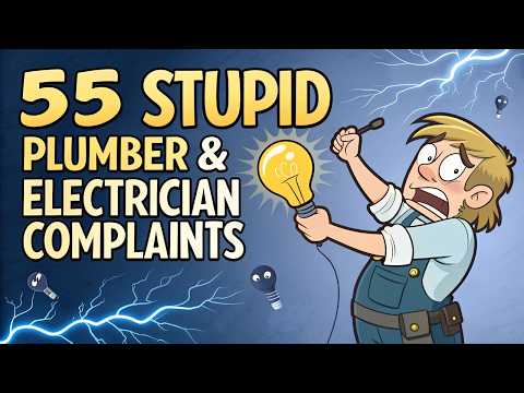 55 Ridiculous Plumber & Electrician Complaints