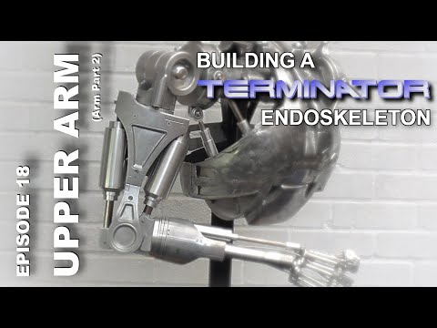Building the Terminator EP18. Upper Arm