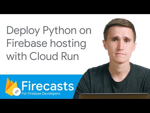 Deploy Python on Firebase Hosting with Cloud Run - Firecasts