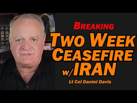 BREAKING: Two Week Ceasefire w/Iran Lt Col Daniel Davis