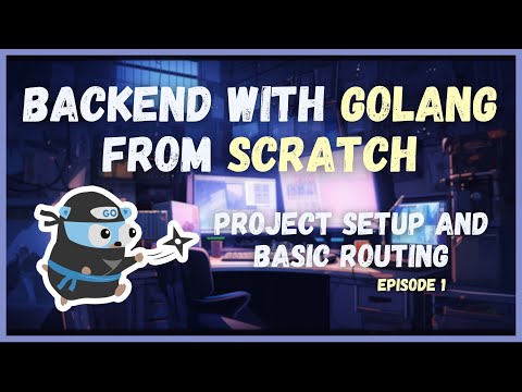 Project Setup and Basic Routing (Ep. 1) | Backed with Golang from Scratch Series