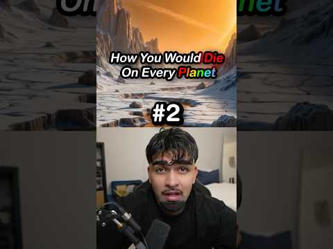 How You Would Die On Every Planet #2
