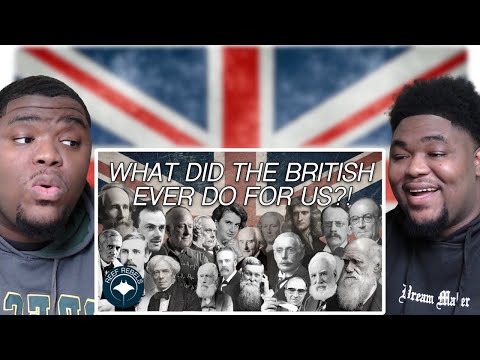 What did the British ever do for us? - REACTION