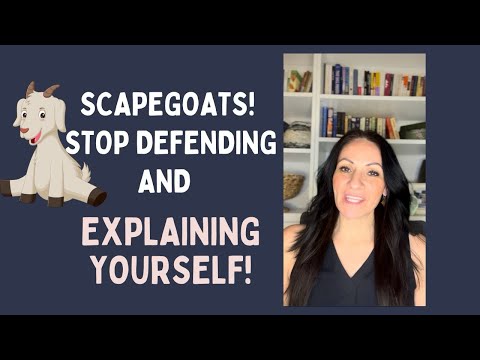 How to Stop Defending and Explaining Yourself As a Scapegoat!