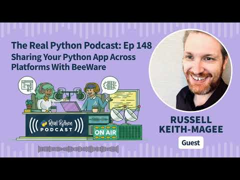 Sharing your Python App Across Platforms With BeeWare | Real Python Podcast #148