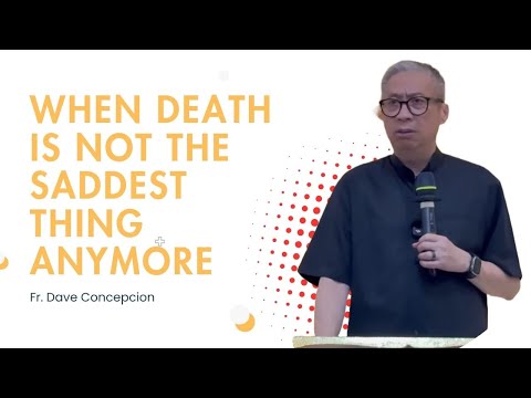 Fr. Dave Concepcion || When Death Is Not the Saddest Thing Anymore
