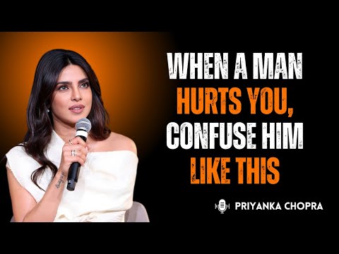 When a Man Hurts You, Confuse Him Like This 💔🧠 | Take Back Your Power Like Priyanka Chopra