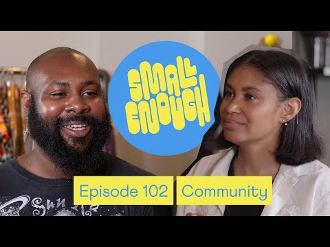 Small Enough ep. 102 “Community” - Featuring Keesean Moore