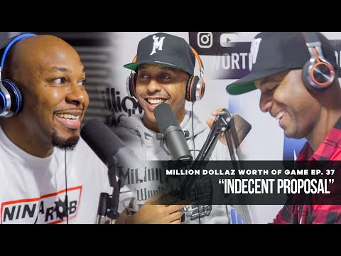 Million Dollaz Worth of Game Ep. 37 "Indecent Proposal"