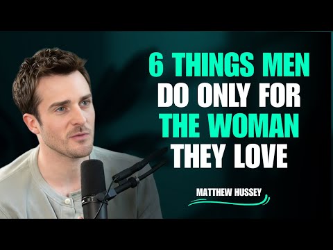 6 Things Men Do ONLY for the Woman They Love | Matthew Hussey🔥