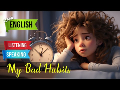 My Bad Habits | English Listening Skills - Speaking Skills | My Worst Habits
