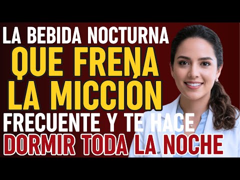 URÓLOGA REVELA: La bebida nocturna que frena la micción frecuente dormir |Salud para adultos mayores